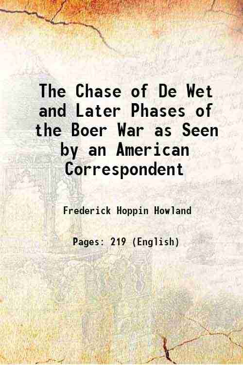     			The Chase of De Wet and Later Phases of the Boer War as Seen by an American Correspondent 1901 [Hardcover]