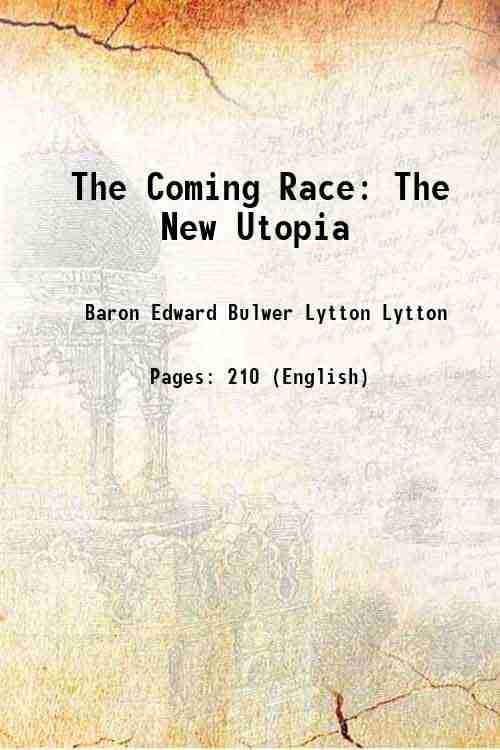     			The Coming Race Or The New Utopia 1871 [Hardcover]