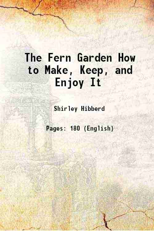     			The Fern Garden How to Make, Keep, and Enjoy It 1869 [Hardcover]