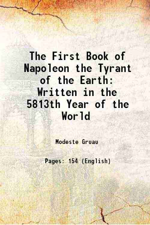     			The First Book of Napoleon the Tyrant of the Earth Written in the 5813th Year of the World 1809 [Hardcover]