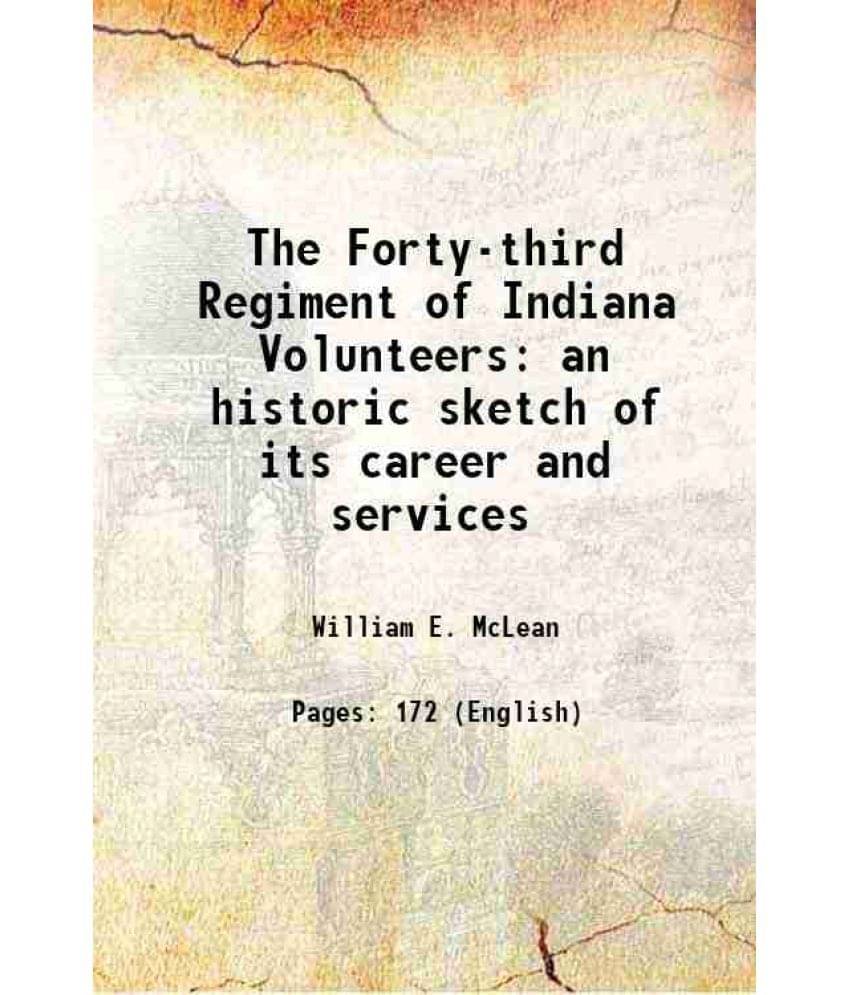     			The Forty-third Regiment of Indiana Volunteers an historic sketch of its career and services 1903 [Hardcover]