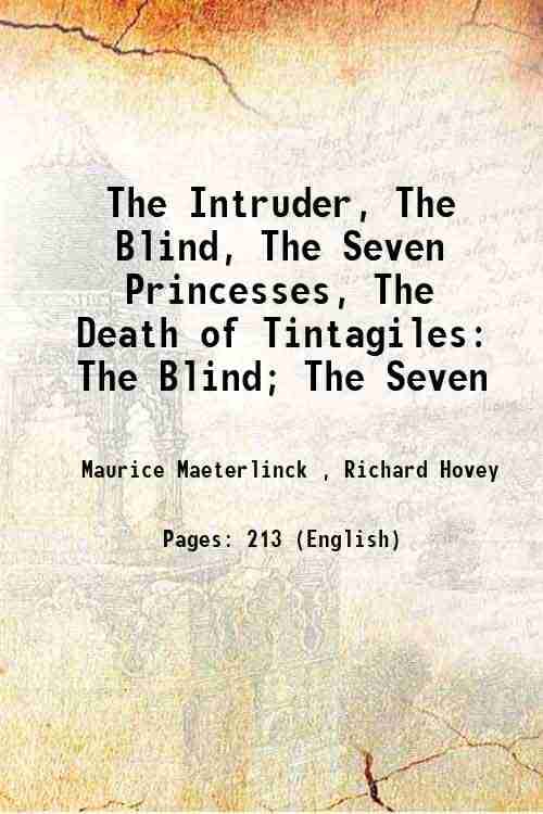     			The Intruder, The Blind, The Seven Princesses, The Death of Tintagiles The Blind; The Seven 1896 [Hardcover]