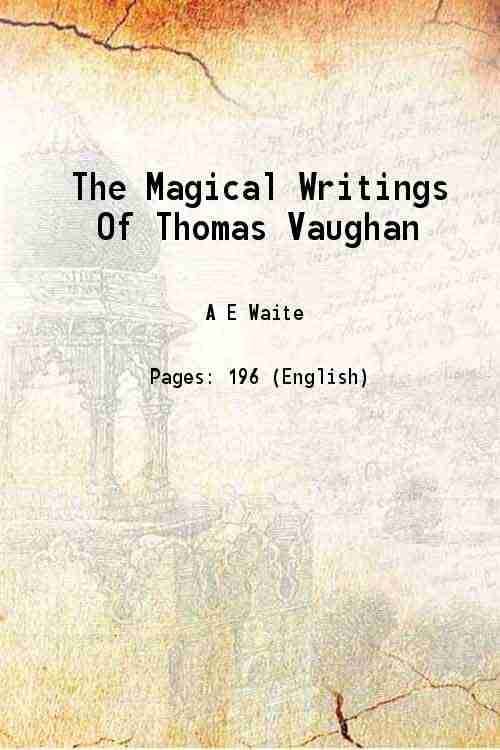     			The Magical Writings Of Thomas Vaughan 1888 [Hardcover]