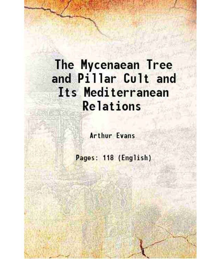     			The Mycenaean Tree and Pillar Cult and Its Mediterranean Relations 1901 [Hardcover]