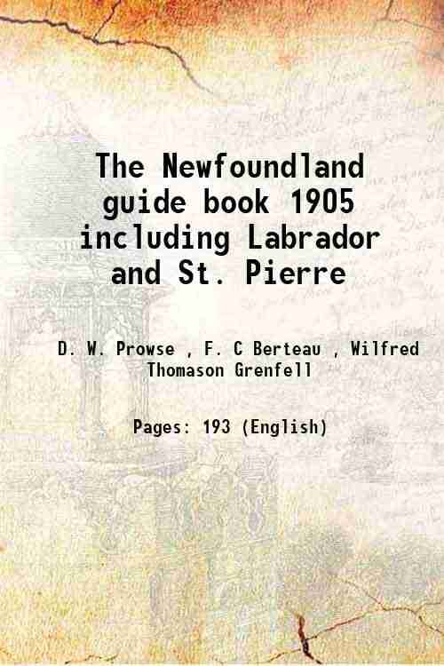     			The Newfoundland guide book 1905 including Labrador and St. Pierre 1905 [Hardcover]