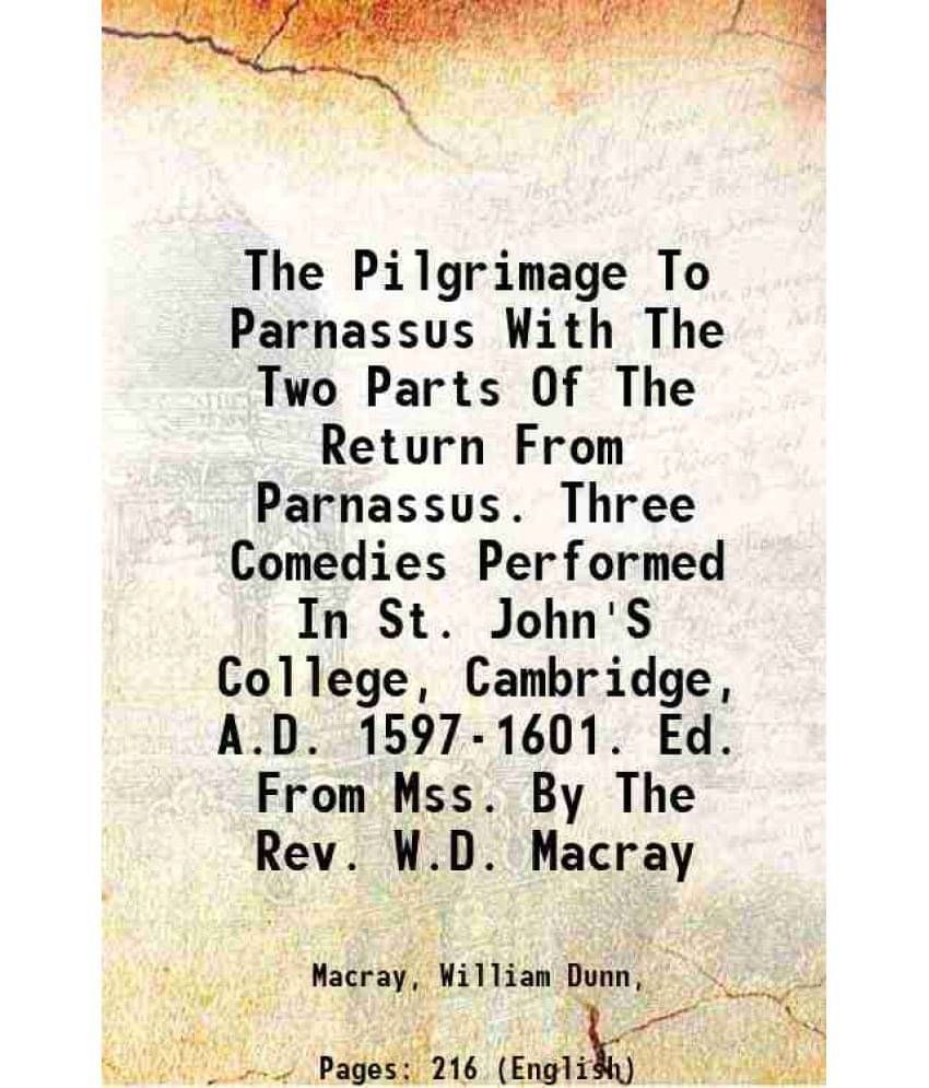     			The Pilgrimage To Parnassus With The Two Parts Of The Return From Parnassus. Three Comedies Performed In St. John'S College, Cambridge, A. [Hardcover]