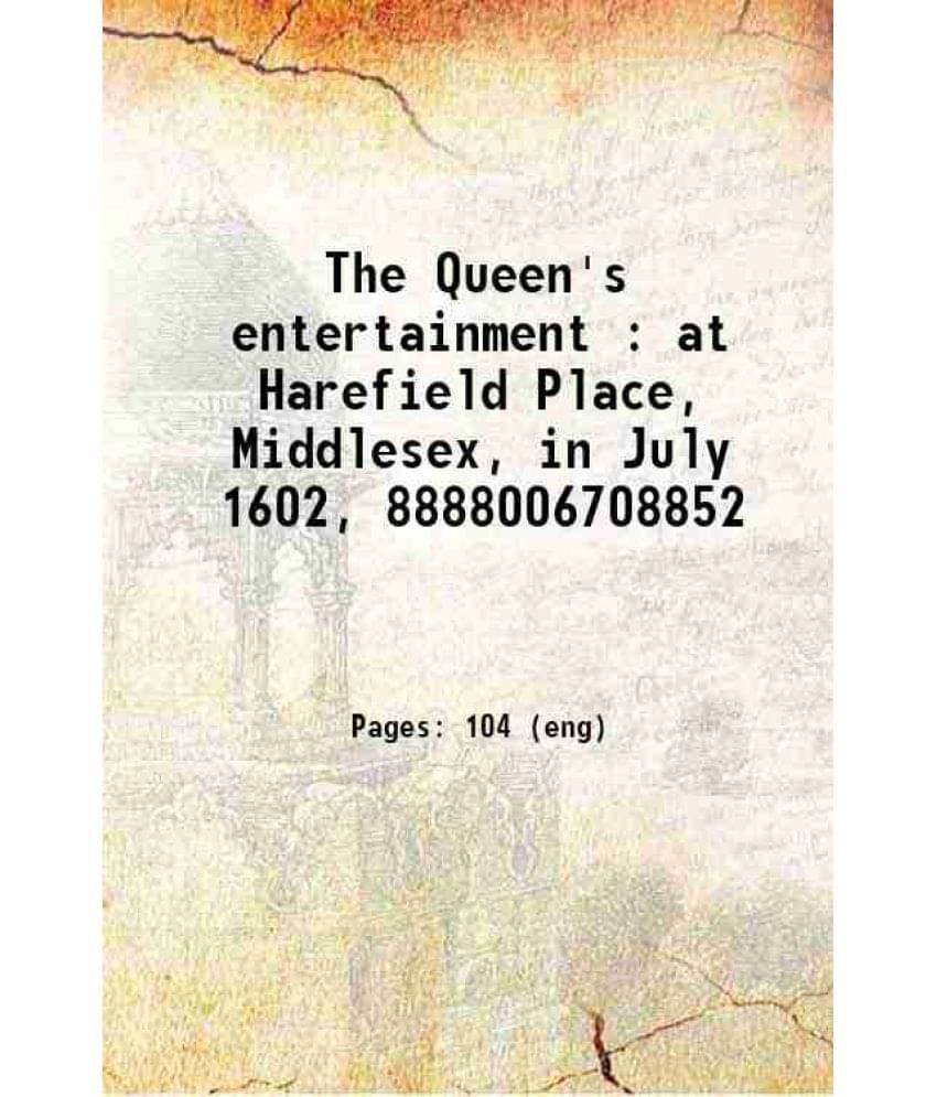     			The Queen's entertainment : at Harefield Place, Middlesex, in July 1602, with some particulars relative to several earlier visits at Losel [Hardcover]