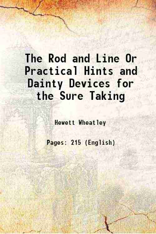     			The Rod and Line Or Practical Hints and Dainty Devices for the Sure Taking 1849 [Hardcover]
