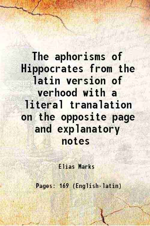     			The aphorisms of Hippocrates From the latin version of verhoofd, with a literal translation on the opposite page and explanatory notes 181 [Hardcover]