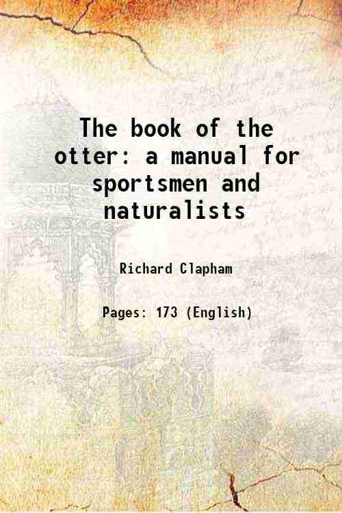     			The book of the otter a manual for sportsmen and naturalists 1922 [Hardcover]