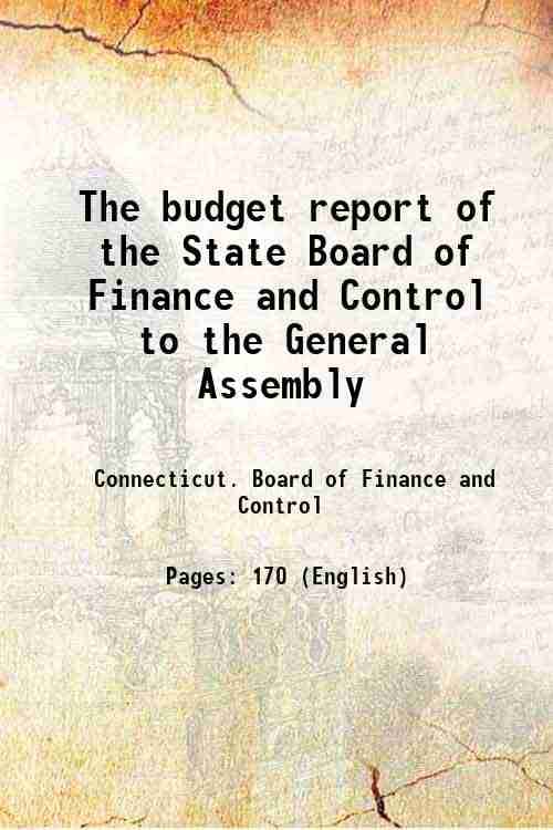     			The budget report of the State Board of Finance and Control to the General Assembly 1931 [Hardcover]