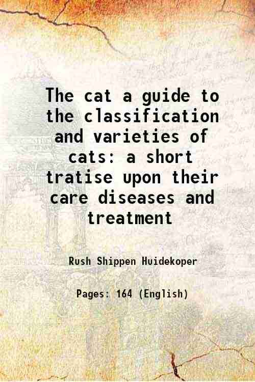     			The cat a guide to the classification and varieties of cats a short tratise upon their care diseases and treatment 1895 [Hardcover]