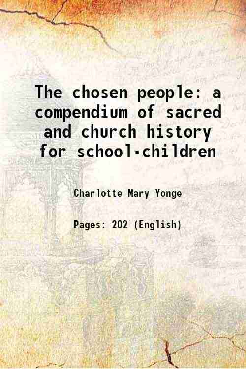     			The chosen people a compendium of sacred and church history for school-children 1874 [Hardcover]
