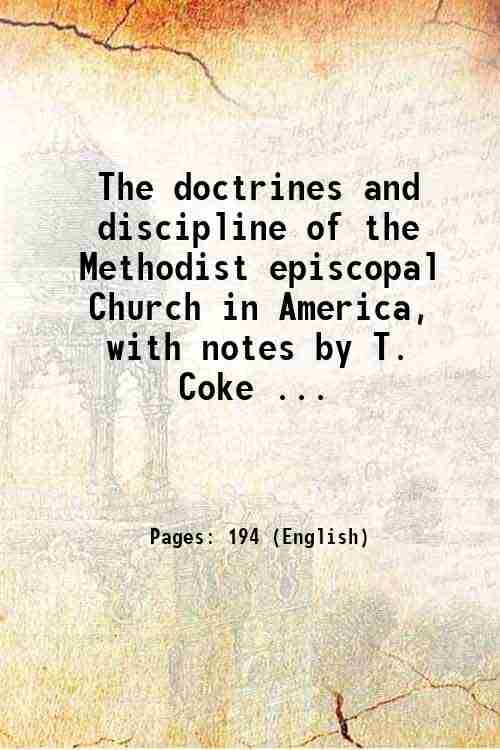     			The doctrines and discipline of the Methodist episcopal Church in America, with notes by T. Coke ... 1798 [Hardcover]