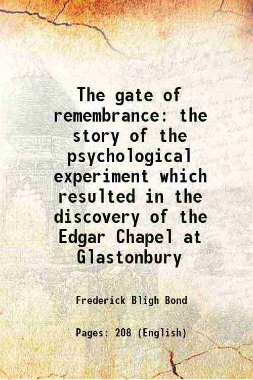     			The gate of remembrance the story of the psychological experiment which resulted in the discovery of the Edgar Chapel at Glastonbury 1920 [Hardcover]
