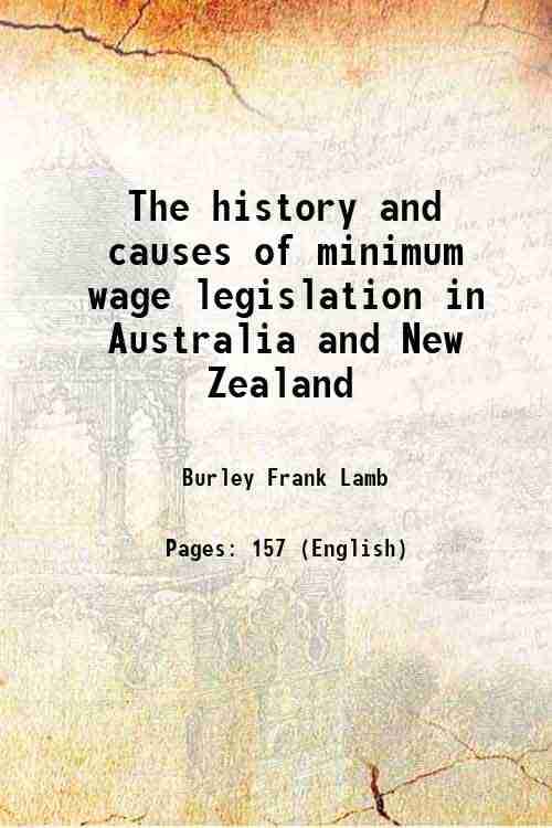     			The history and causes of minimum wage legislation in Australia and New Zealand 1914 [Hardcover]