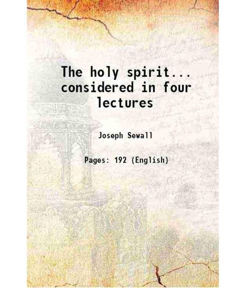     			The holy spirit... considered in four lectures 1846 [Hardcover]