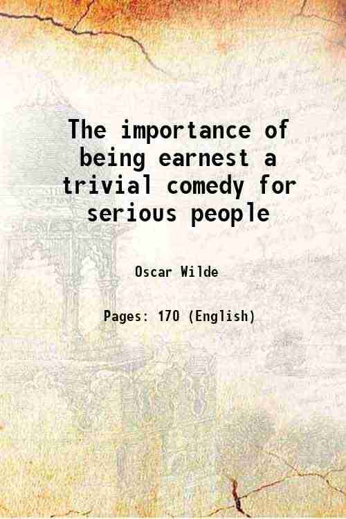     			The importance of being earnest a trivial comedy for serious people 1899 [Hardcover]