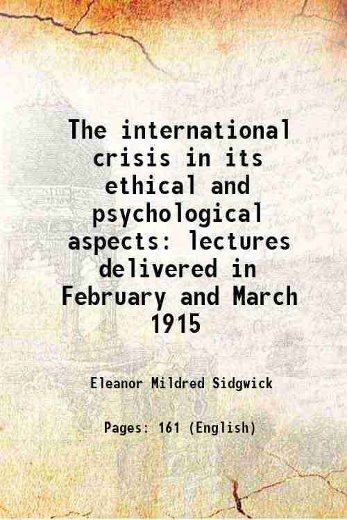     			The international crisis in its ethical and psychological aspects lectures delivered in February and March 1915 1915 [Hardcover]