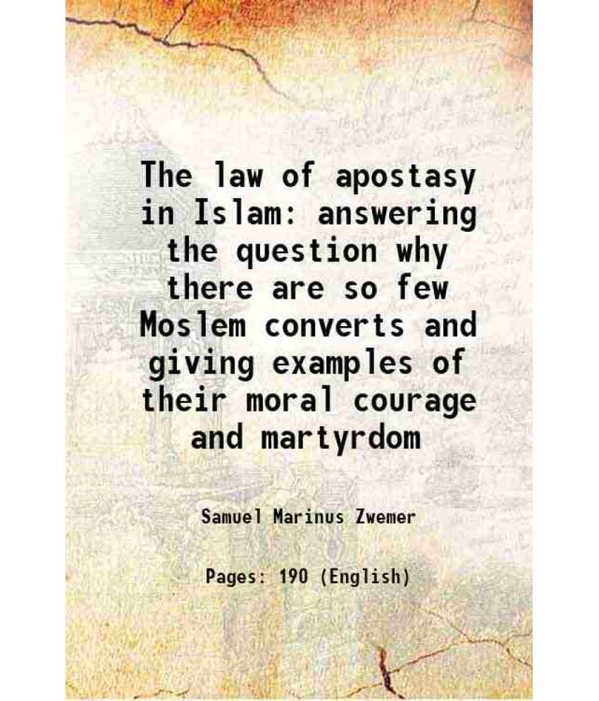     			The law of apostasy in Islam answering the question why there are so few Moslem converts and giving examples of their moral courage and ma [Hardcover]