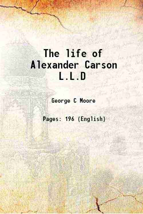     			The life of Alexander Carson L.L.D 1853 [Hardcover]