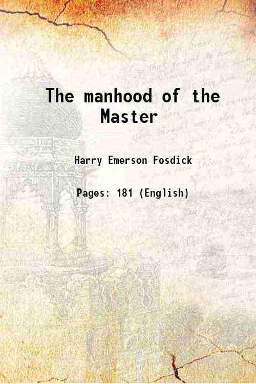     			The manhood of the Master 1919 [Hardcover]