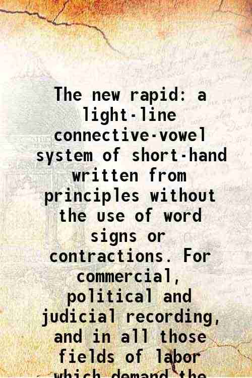     			The new rapid a light-line connective-vowel system of short-hand written from principles without the use of word signs or contractions. Fo [Hardcover]