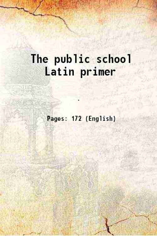     			The public school Latin primer 1867 [Hardcover]