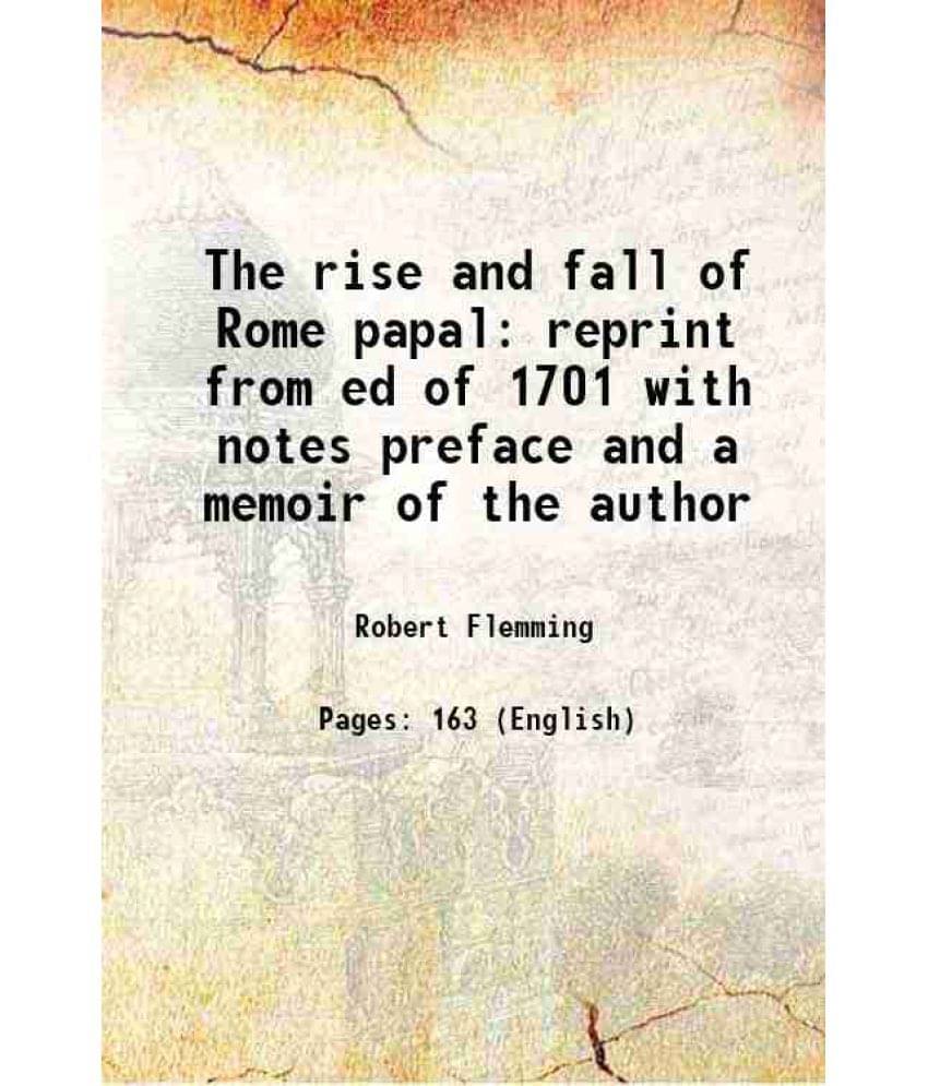     			The rise and fall of Rome papal reprint from ed of 1701 with notes preface and a memoir of the author 1849 [Hardcover]