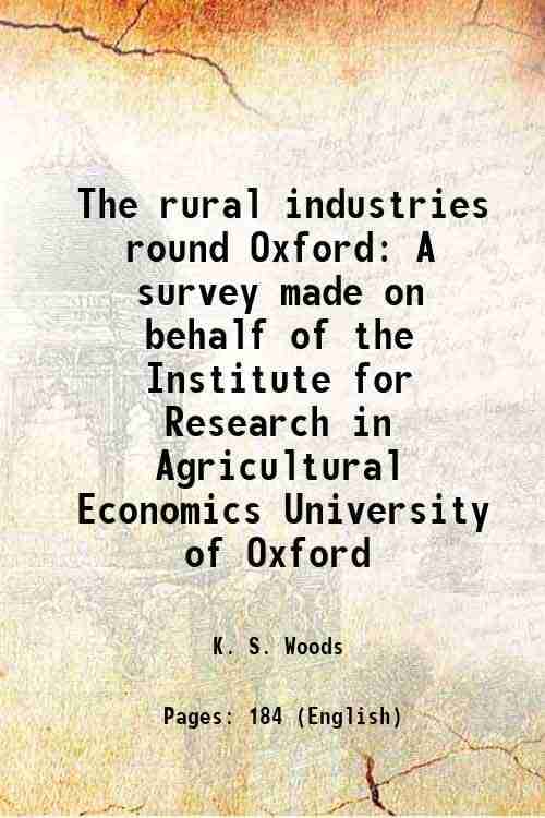     			The rural industries round Oxford A survey made on behalf of the Institute for Research in Agricultural Economics University of Oxford 192 [Hardcover]