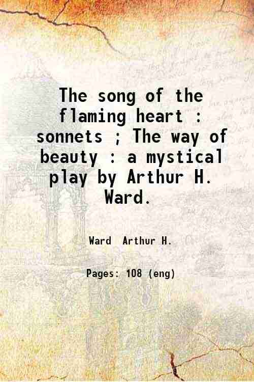     			The song of the flaming heart Sonnets The way of beauty. a mystical play 1908 [Hardcover]