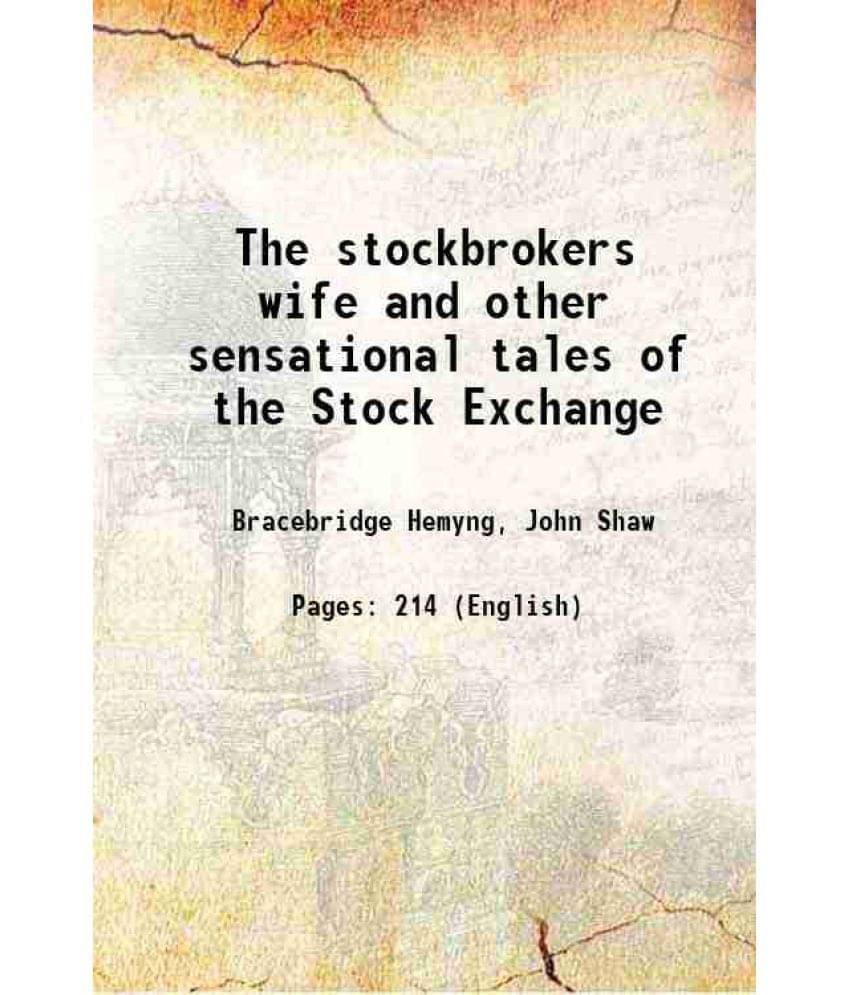    			The stockbrokers wife and other sensational tales of the Stock Exchange 1885 [Hardcover]