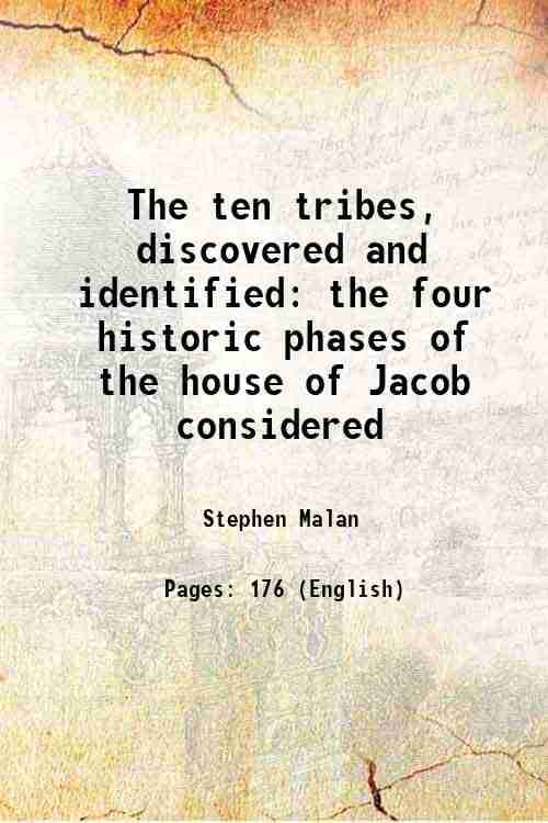     			The ten tribes, discovered and identified the four historic phases of the house of Jacob considered 1912 [Hardcover]