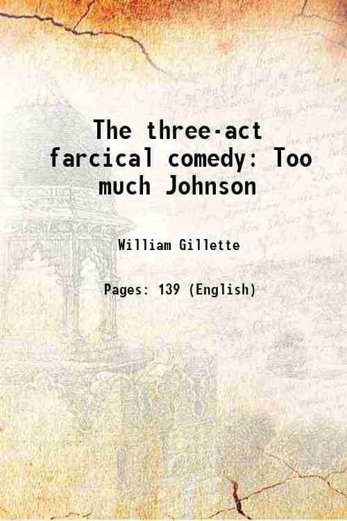     			The three-act farcical comedy Too much Johnson 1912 [Hardcover]