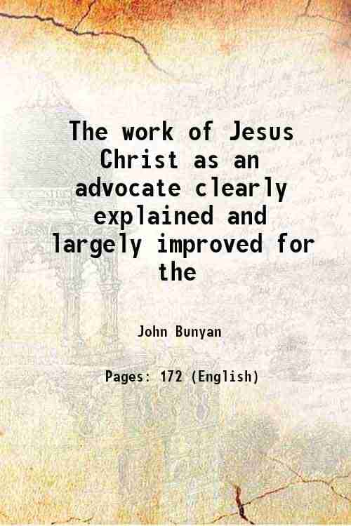     			The work of Jesus Christ as an advocate clearly explained and largely improved for the 1725 [Hardcover]