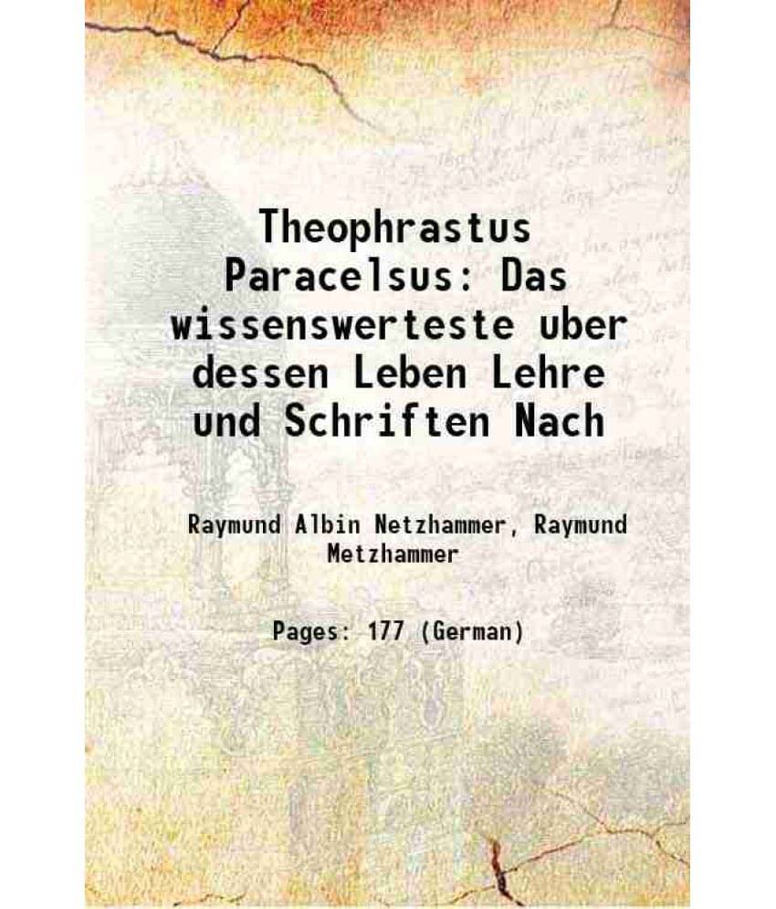     			Theophrastus Paracelsus Das wissenswerteste uber dessen Leben Lehre und Schriften Nach 1901 [Hardcover]