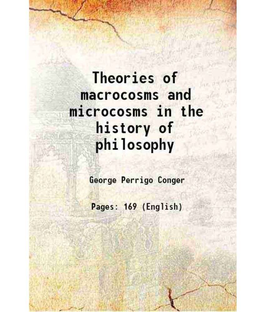     			Theories of macrocosms and microcosms in the history of philosophy 1922 [Hardcover]