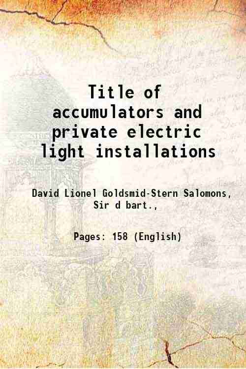     			Title of accumulators and private electric light installations 1888 [Hardcover]