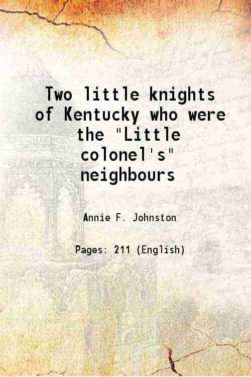     			Two little knights of Kentucky who were the "Little colonel's" neighbours 1899 [Hardcover]