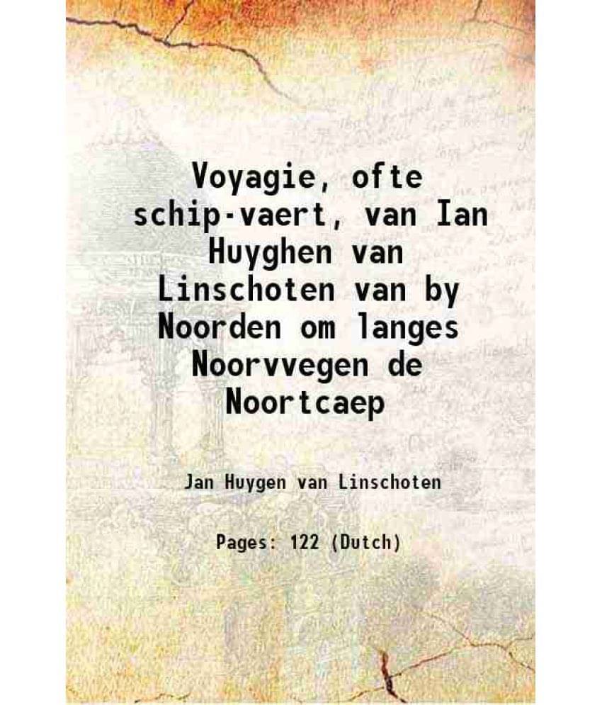     			Voyagie, ofte schip-vaert, van Ian Huyghen van Linschoten van by Noorden om langes Noorvvegen de Noortcaep 1601 [Hardcover]