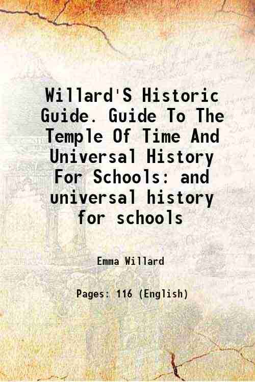     			Willard'S Historic Guide. Guide To The Temple Of Time And Universal History For Schools and universal history for schools 1849 [Hardcover]