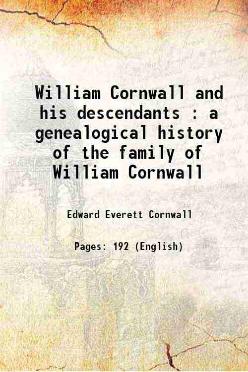     			William Cornwall and his descendants : a genealogical history of the family of William Cornwall, one of the Puritan founders of New Englan [Hardcover]