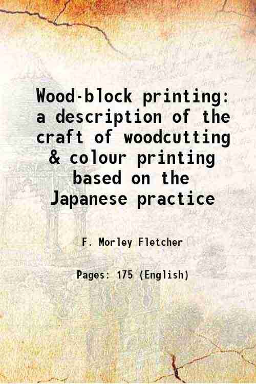     			Wood-block printing a description of the craft of woodcutting & colour printing based on the Japanese practice 1916 [Hardcover]