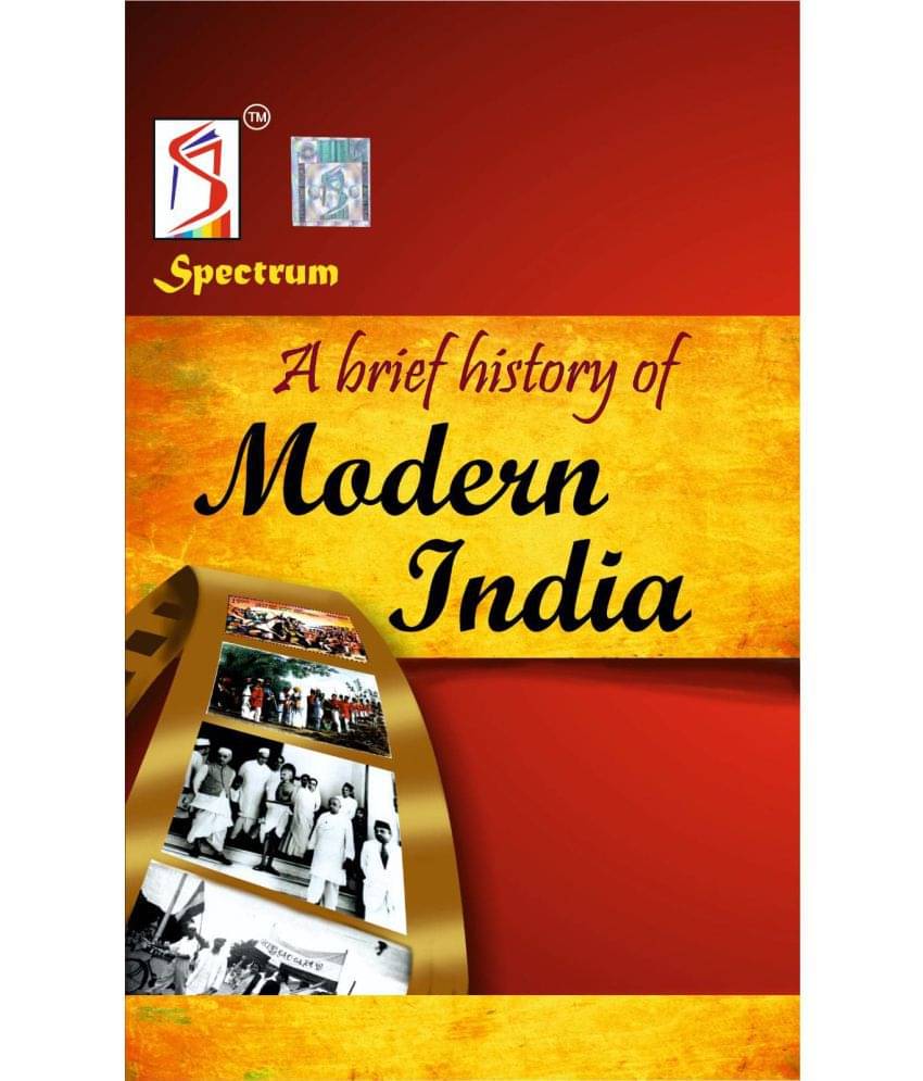 spectrum history book - A BRIEF HISTORY OF MODERN INDIA (SPECTRUM) 2021 EDITION spectrum history book - A BRIEF HISTORY OF MODERN INDIA (SPECTRUM) 2021 EDITION