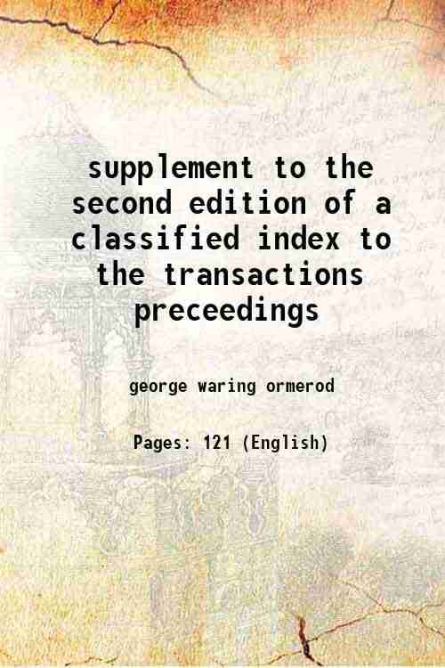     			supplement to the second edition of a classified index to the transactions preceedings 1876 [Hardcover]