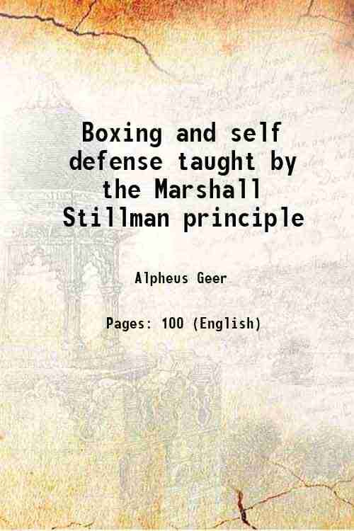 Boxing and self defense taught by the Marshall Stillman principle 1919 Boxing and self defense taught by the Marshall Stillman principle 1919