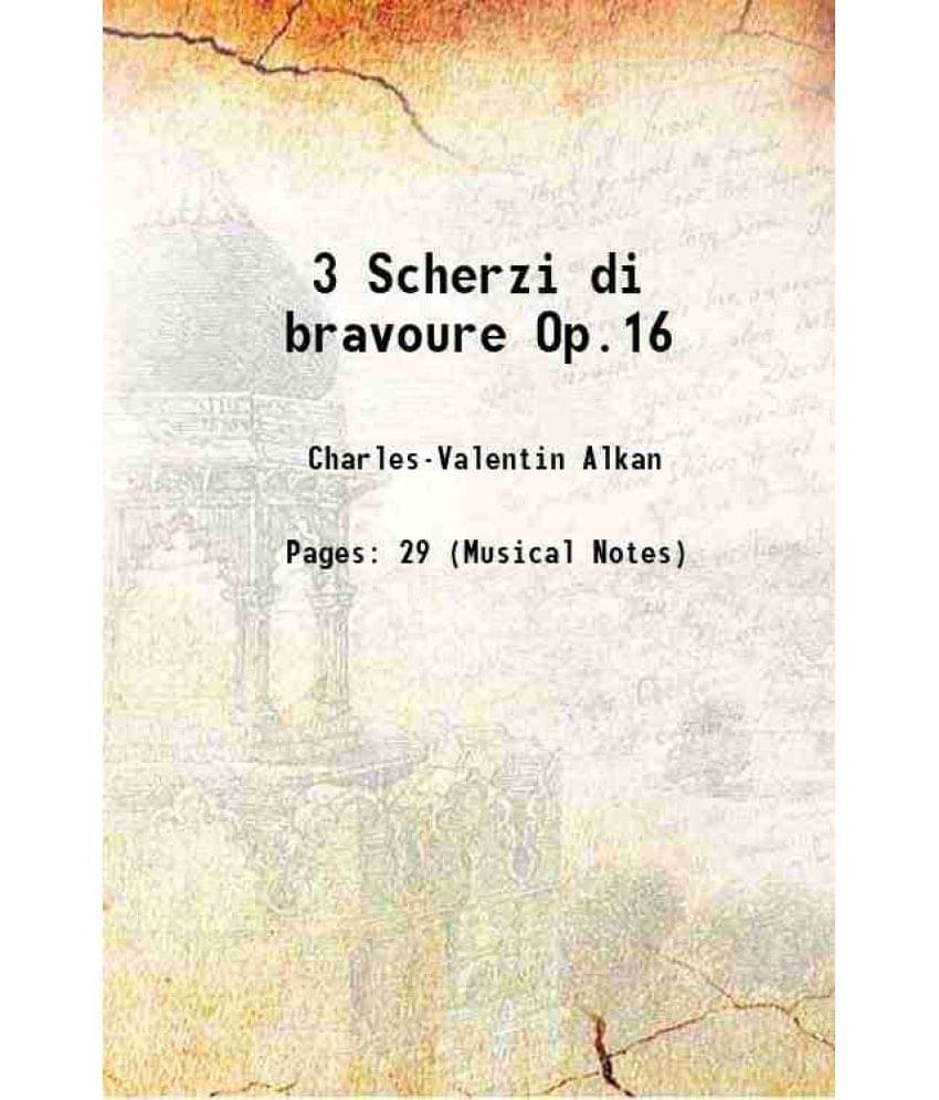     			3 Scherzi di bravoure Op.16 1837