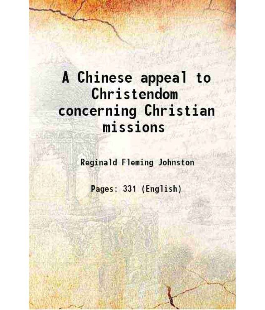 A Chinese appeal to Christendom concerning Christian missions 1911 A Chinese appeal to Christendom concerning Christian missions 1911