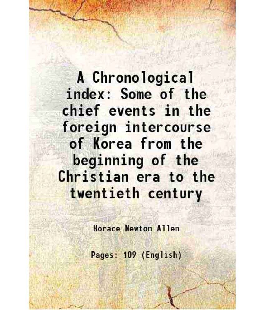 A Chronological index Some of the chief events in the foreign intercourse of Korea from the beginning of the Christian era to the twentieth century 19 A Chronological index Some of the chief events in the foreign intercourse of Korea from the beginning of the Christian era to the twentieth century 19