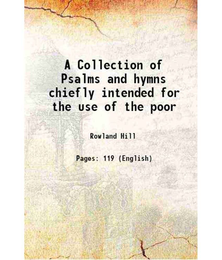 A Collection of Psalms and hymns chiefly intended for the use of the poor 1774 A Collection of Psalms and hymns chiefly intended for the use of the poor 1774
